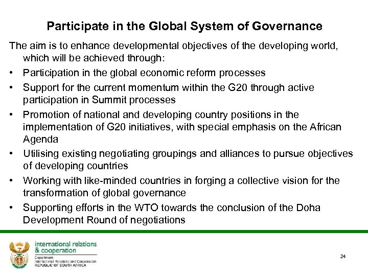 Participate in the Global System of Governance The aim is to enhance developmental objectives