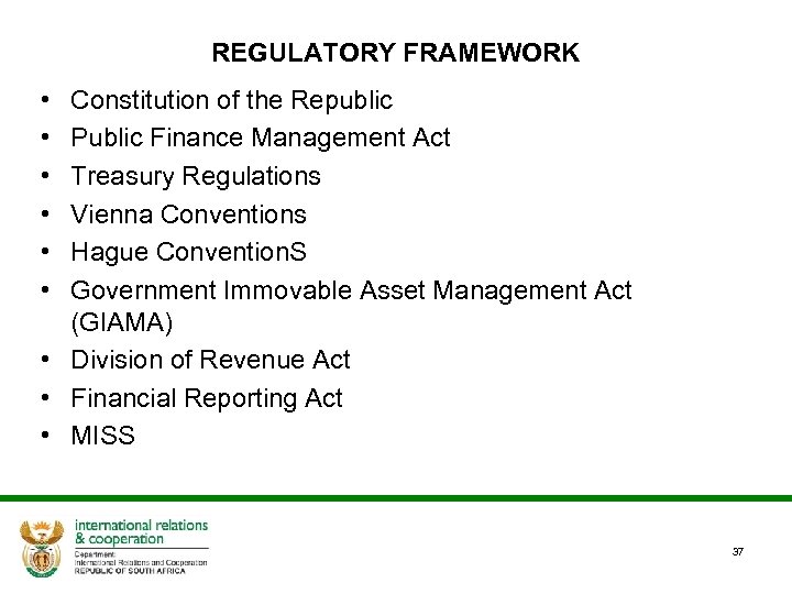 REGULATORY FRAMEWORK • • • Constitution of the Republic Public Finance Management Act Treasury