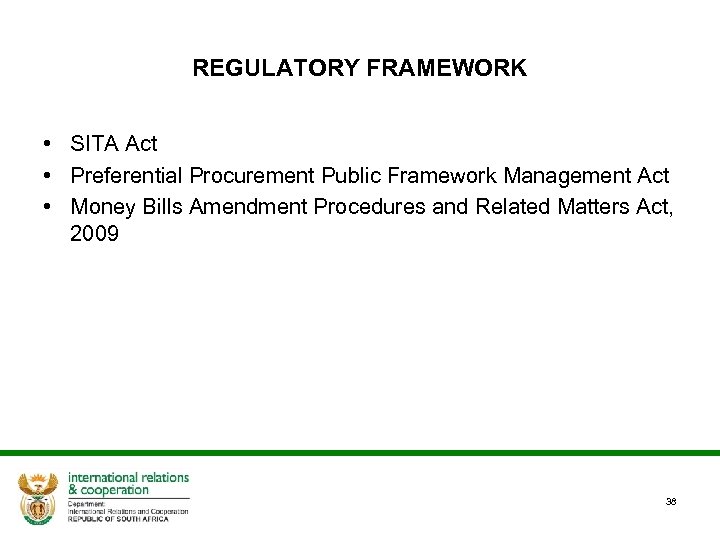 REGULATORY FRAMEWORK • SITA Act • Preferential Procurement Public Framework Management Act • Money