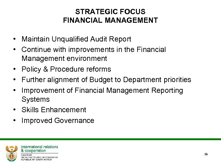 STRATEGIC FOCUS FINANCIAL MANAGEMENT • Maintain Unqualified Audit Report • Continue with improvements in