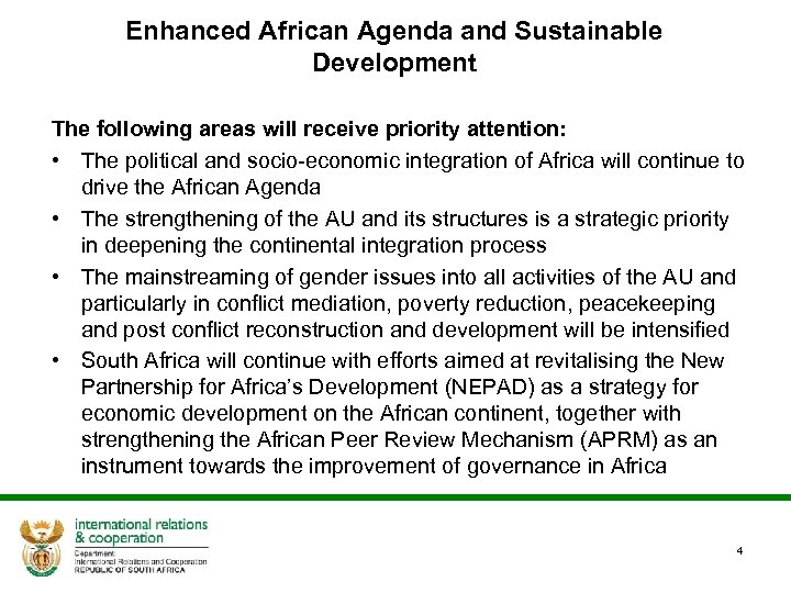 Enhanced African Agenda and Sustainable Development The following areas will receive priority attention: •