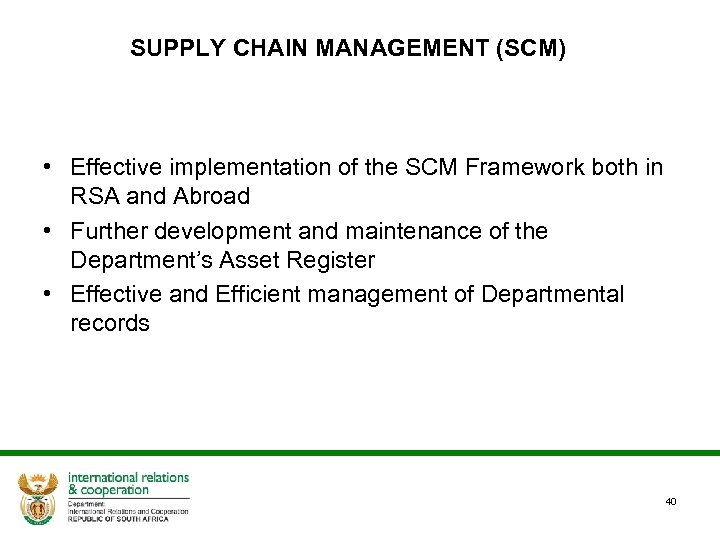 SUPPLY CHAIN MANAGEMENT (SCM) • Effective implementation of the SCM Framework both in RSA