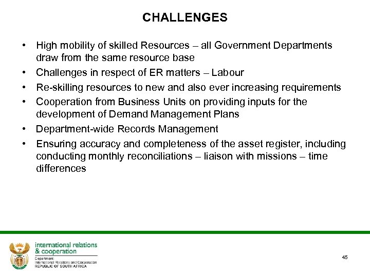 CHALLENGES • High mobility of skilled Resources – all Government Departments draw from the