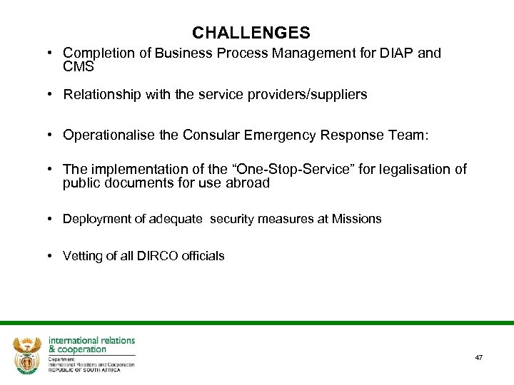 CHALLENGES • Completion of Business Process Management for DIAP and CMS • Relationship with