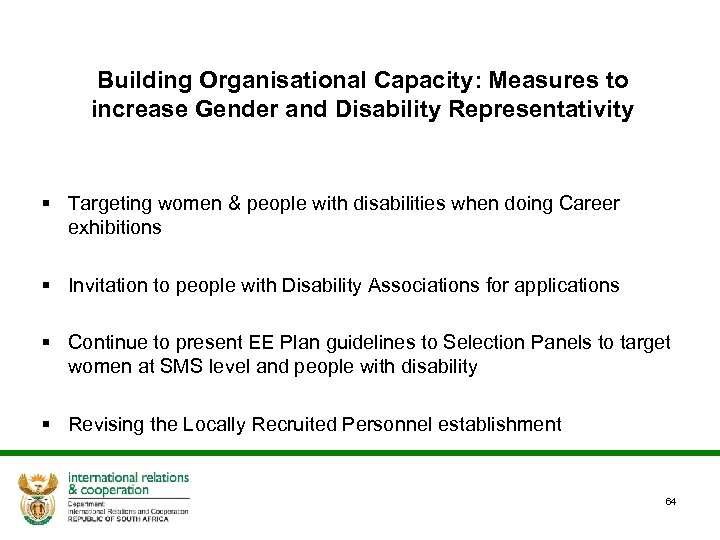 Building Organisational Capacity: Measures to increase Gender and Disability Representativity § Targeting women &