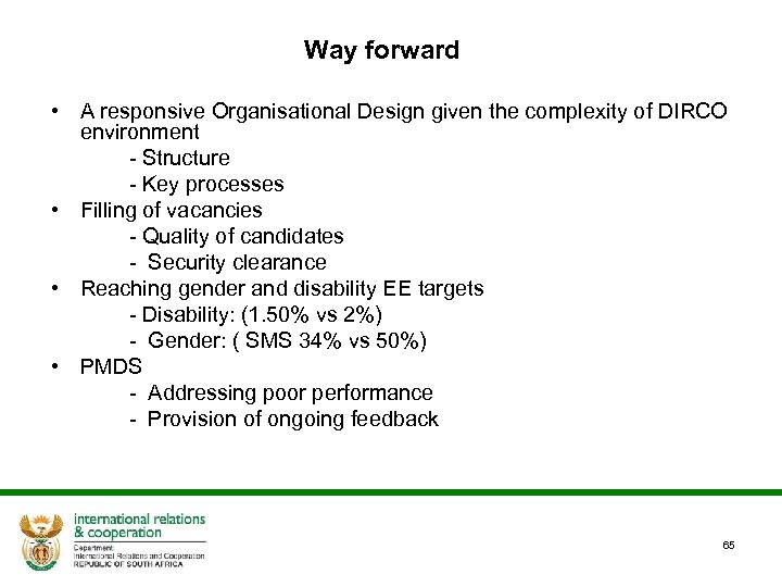 Way forward • A responsive Organisational Design given the complexity of DIRCO environment -