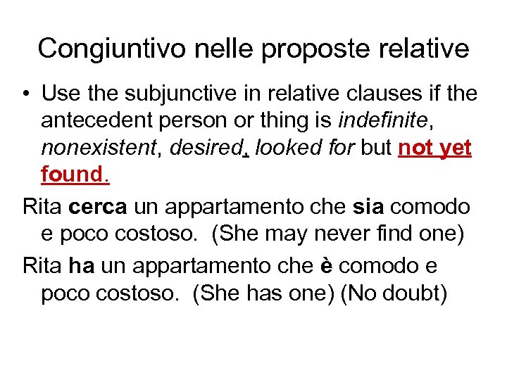 Congiuntivo nelle proposte relative • Use the subjunctive in relative clauses if the antecedent