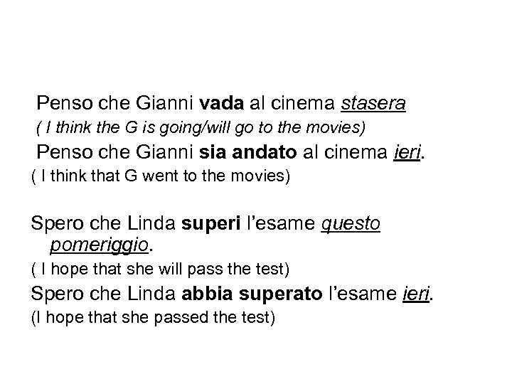 Penso che Gianni vada al cinema stasera ( I think the G is going/will