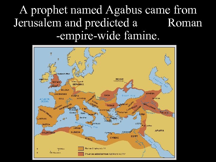 A prophet named Agabus came from Jerusalem and predicted a Roman -empire-wide famine. 