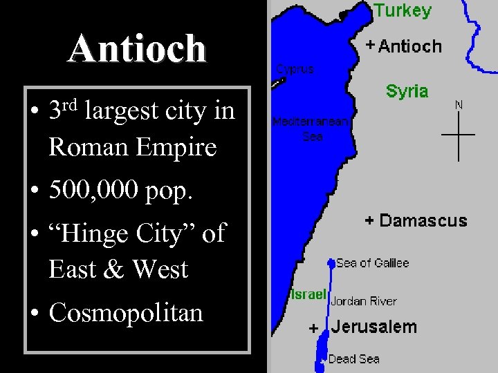 Antioch • 3 rd largest city in Roman Empire • 500, 000 pop. •