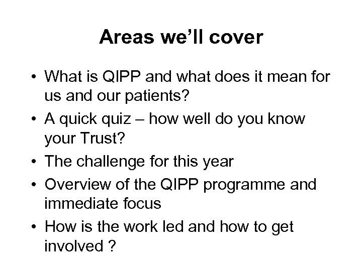 Areas we’ll cover • What is QIPP and what does it mean for us