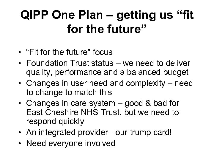 QIPP One Plan – getting us “fit for the future” • “Fit for the