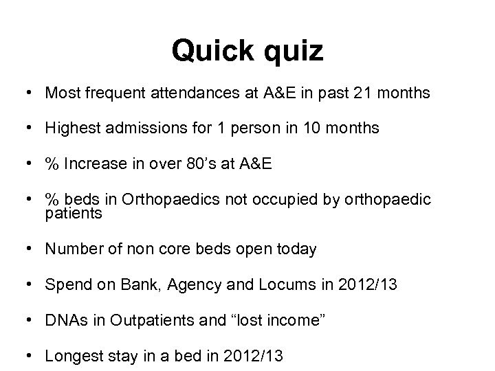 Quick quiz • Most frequent attendances at A&E in past 21 months • Highest