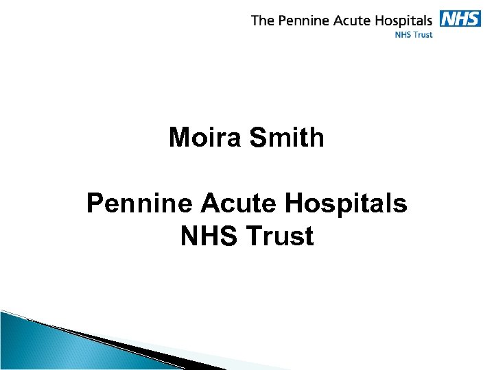 Moira Smith Pennine Acute Hospitals NHS Trust 