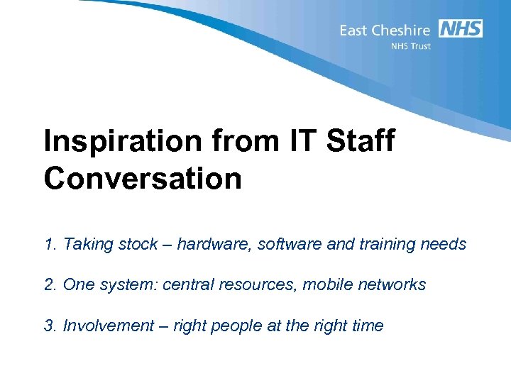 Inspiration from IT Staff Conversation 1. Taking stock – hardware, software and training needs