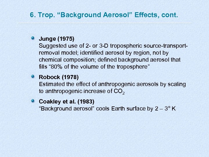 6. Trop. “Background Aerosol” Effects, cont. Junge (1975) Suggested use of 2 - or