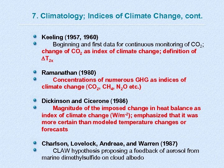 7. Climatology; Indices of Climate Change, cont. Keeling (1957, 1960) Beginning and first data