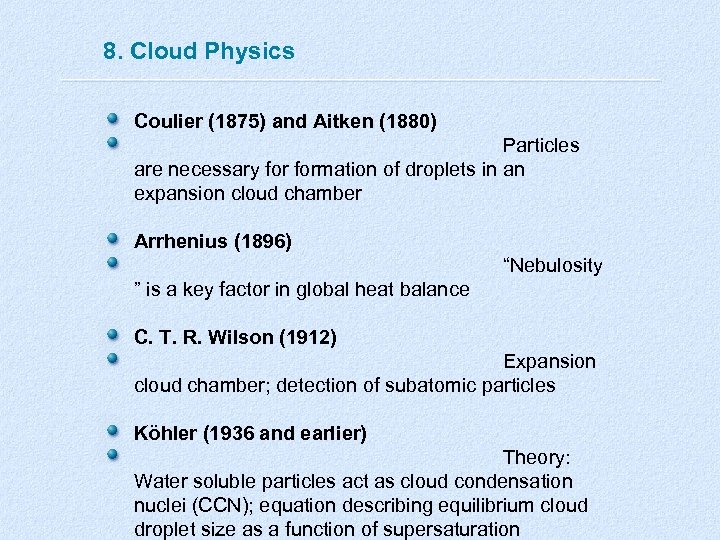 8. Cloud Physics Coulier (1875) and Aitken (1880) Particles are necessary formation of droplets