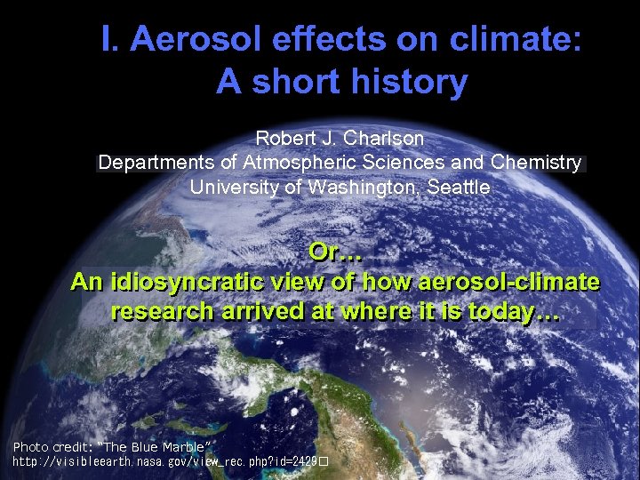 I. Aerosol effects on climate: A short history Half Earth, title slide Robert J.