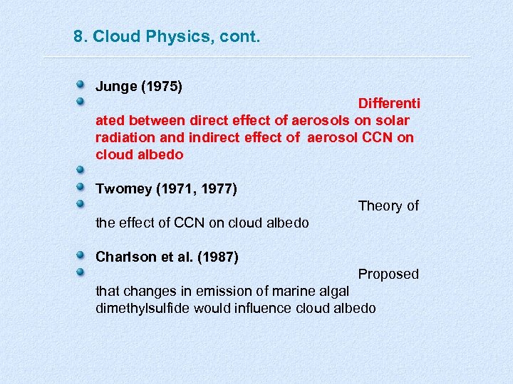 8. Cloud Physics, cont. Junge (1975) Differenti ated between direct effect of aerosols on