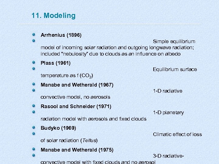 11. Modeling Arrhenius (1896) Simple equilibrium model of incoming solar radiation and outgoing longwave