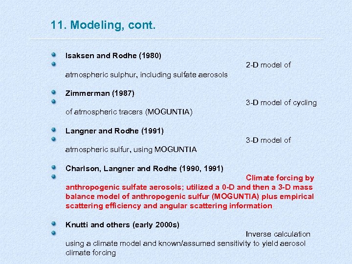 11. Modeling, cont. Isaksen and Rodhe (1980) 2 -D model of atmospheric sulphur, including