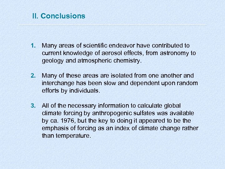 II. Conclusions 1. Many areas of scientific endeavor have contributed to current knowledge of