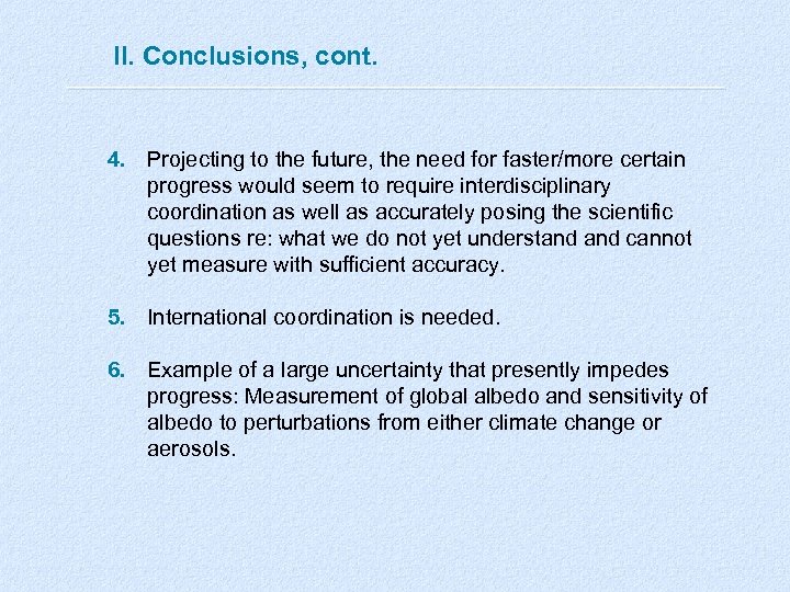 II. Conclusions, cont. 4. Projecting to the future, the need for faster/more certain progress