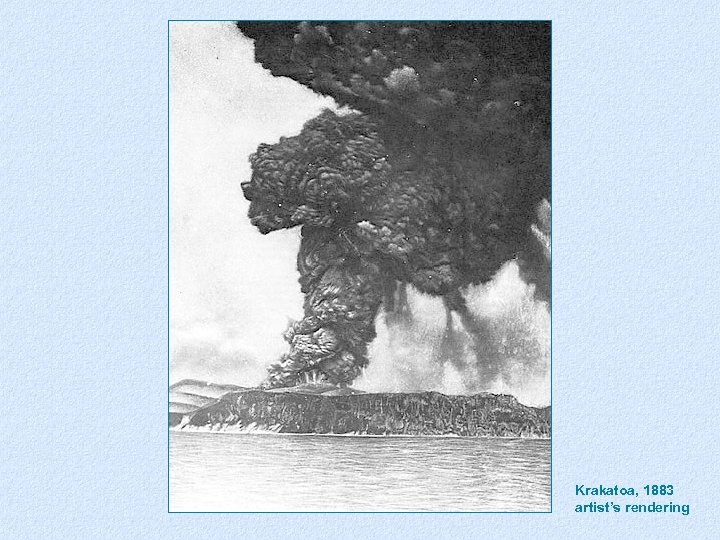 Krakatoa, 1883 artist’s rendering Krakatoa 