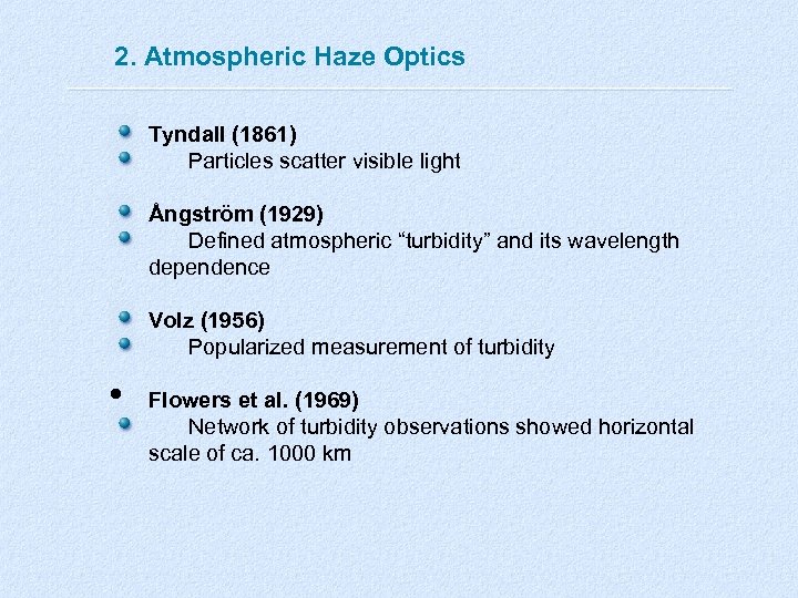 2. Atmospheric Haze Optics Tyndall (1861) Particles scatter visible light Ångström (1929) Defined atmospheric