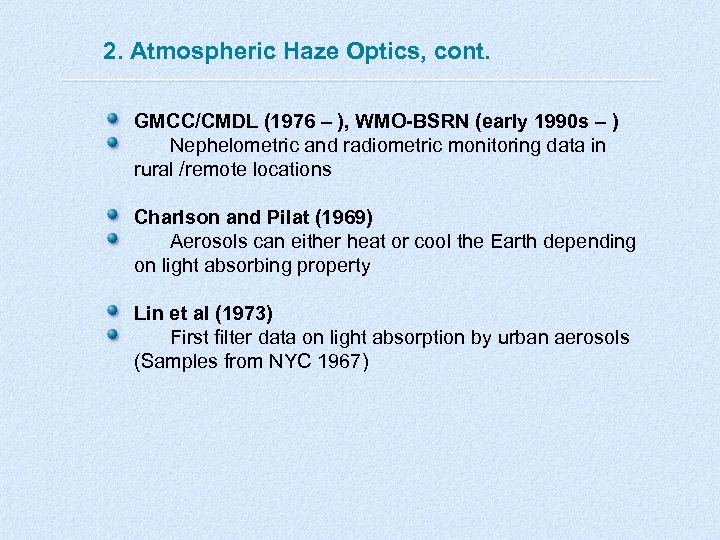 2. Atmospheric Haze Optics, cont. GMCC/CMDL (1976 – ), WMO-BSRN (early 1990 s –