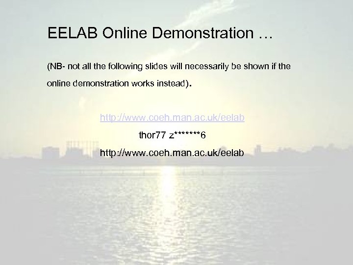 EELAB Online Demonstration … (NB- not all the following slides will necessarily be shown