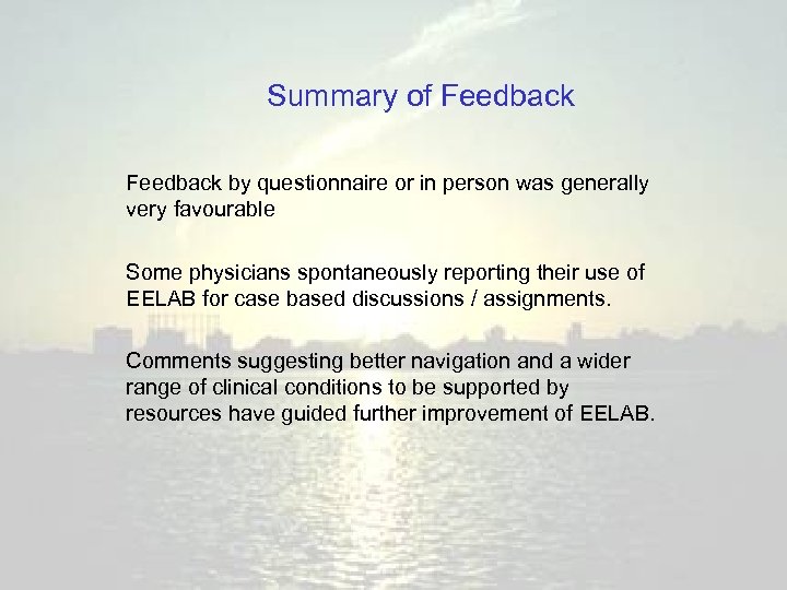 Summary of Feedback by questionnaire or in person was generally very favourable Some physicians