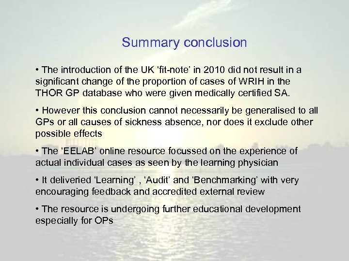Summary conclusion • The introduction of the UK ‘fit-note’ in 2010 did not result