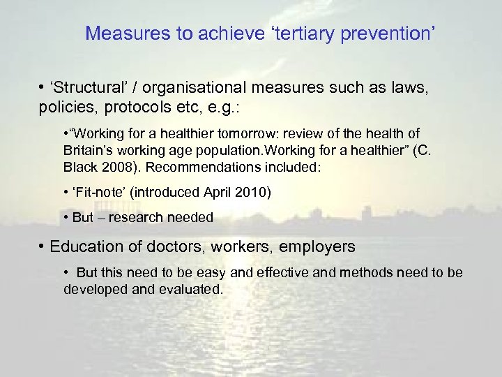 Measures to achieve ‘tertiary prevention’ • ‘Structural’ / organisational measures such as laws, policies,