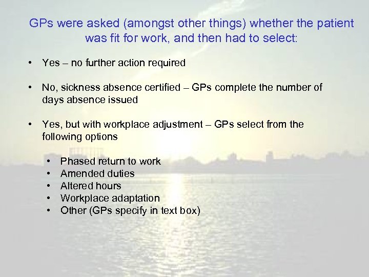 GPs were asked (amongst other things) whether the patient was fit for work, and