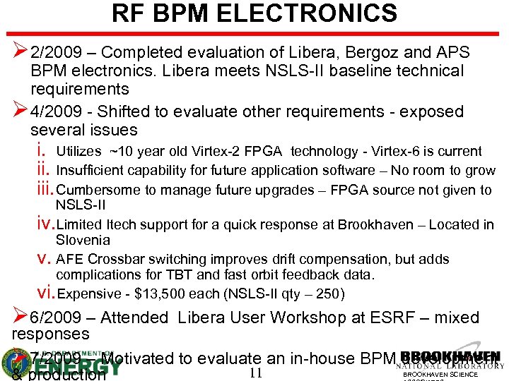 RF BPM ELECTRONICS Ø 2/2009 – Completed evaluation of Libera, Bergoz and APS BPM