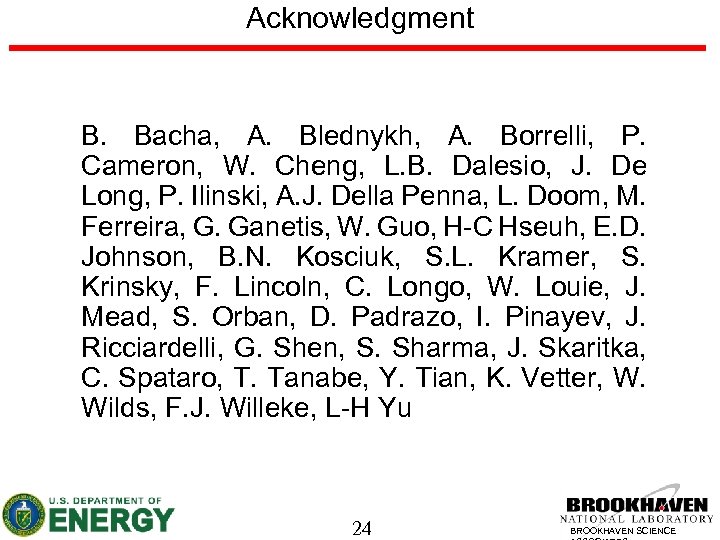 Acknowledgment B. Bacha, A. Blednykh, A. Borrelli, P. Cameron, W. Cheng, L. B. Dalesio,