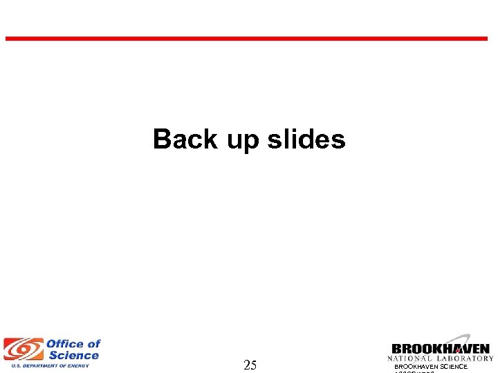 Back up slides 25 BROOKHAVEN SCIENCE 