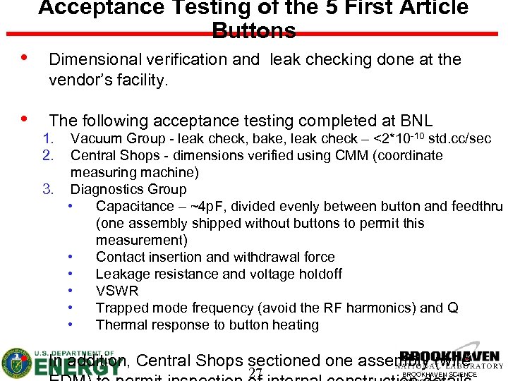 Acceptance Testing of the 5 First Article Buttons • Dimensional verification and leak checking
