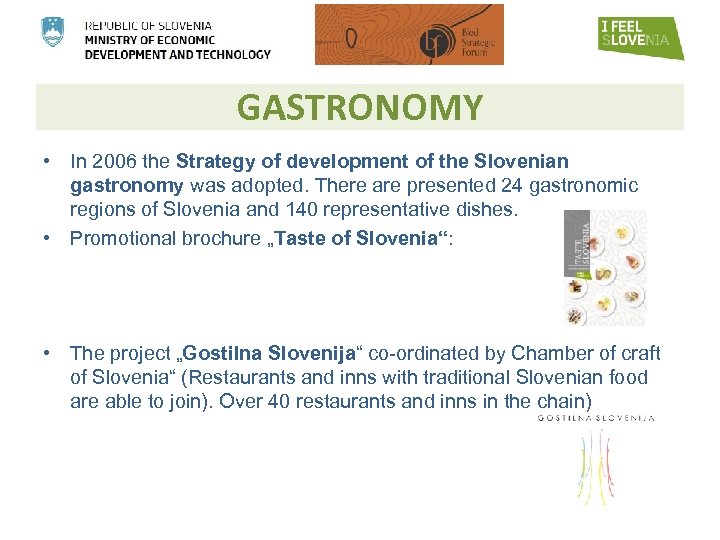 GASTRONOMY • In 2006 the Strategy of development of the Slovenian gastronomy was adopted.