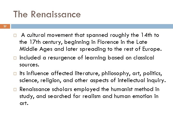 The Renaissance 27 A cultural movement that spanned roughly the 14 th to the