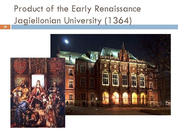 29 Product of the Early Renaissance Jagiellonian University (1364) 