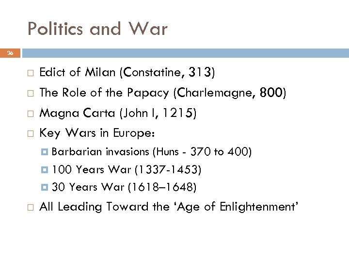 Politics and War 36 Edict of Milan (Constatine, 313) The Role of the Papacy