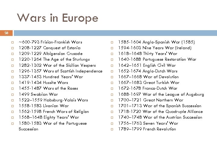 Wars in Europe 38 ~600 -793 Frisian-Frankish Wars 1208 -1227 Conquest of Estonia 1209