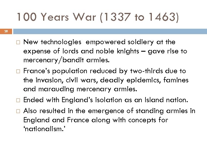 100 Years War (1337 to 1463) 39 New technologies empowered soldiery at the expense