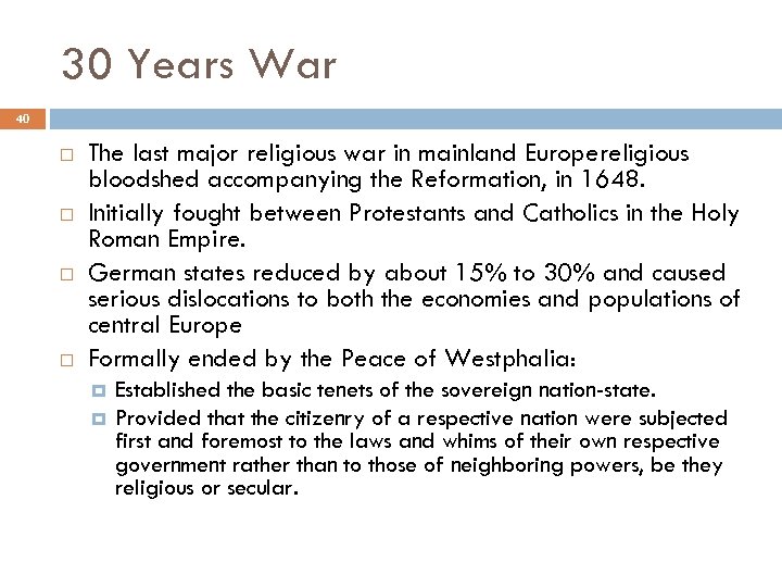 30 Years War 40 The last major religious war in mainland Europereligious bloodshed accompanying