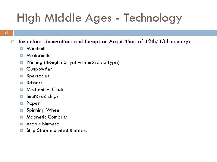 High Middle Ages - Technology 43 Inventions , innovations and European Acquisitions of 12