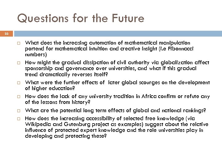 Questions for the Future 55 What does the increasing automation of mathematical manipulation portend