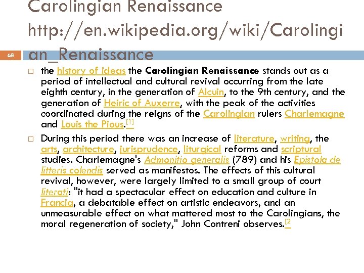 68 Carolingian Renaissance http: //en. wikipedia. org/wiki/Carolingi an_Renaissance the history of ideas the Carolingian